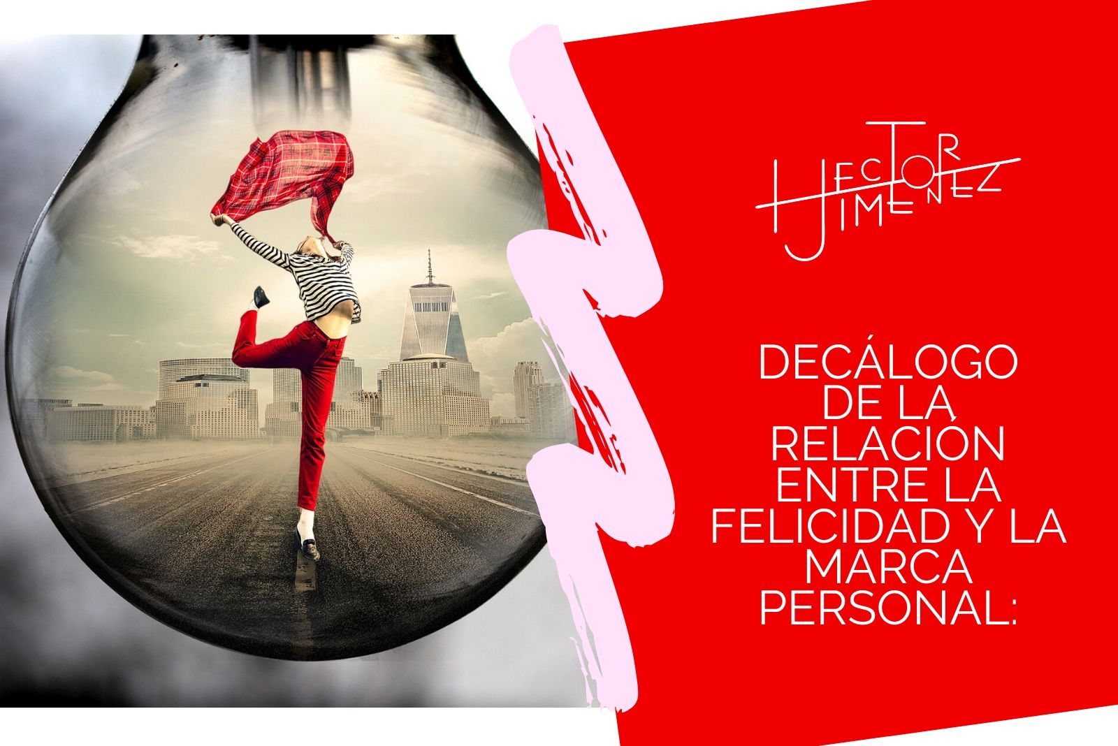 Hector-Jimenez-Decálogo-De-La-Relación-Entre-la-Felicidad-y-La-Marca-Personal-1-1