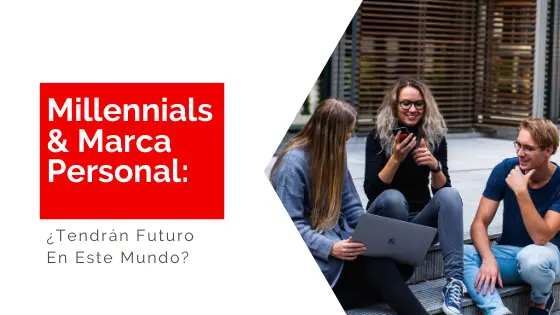 Héctor-Jimenez-Millennials-Marca-Personal_-¿Tendrán-Futuro-En-Este-Mundo_-