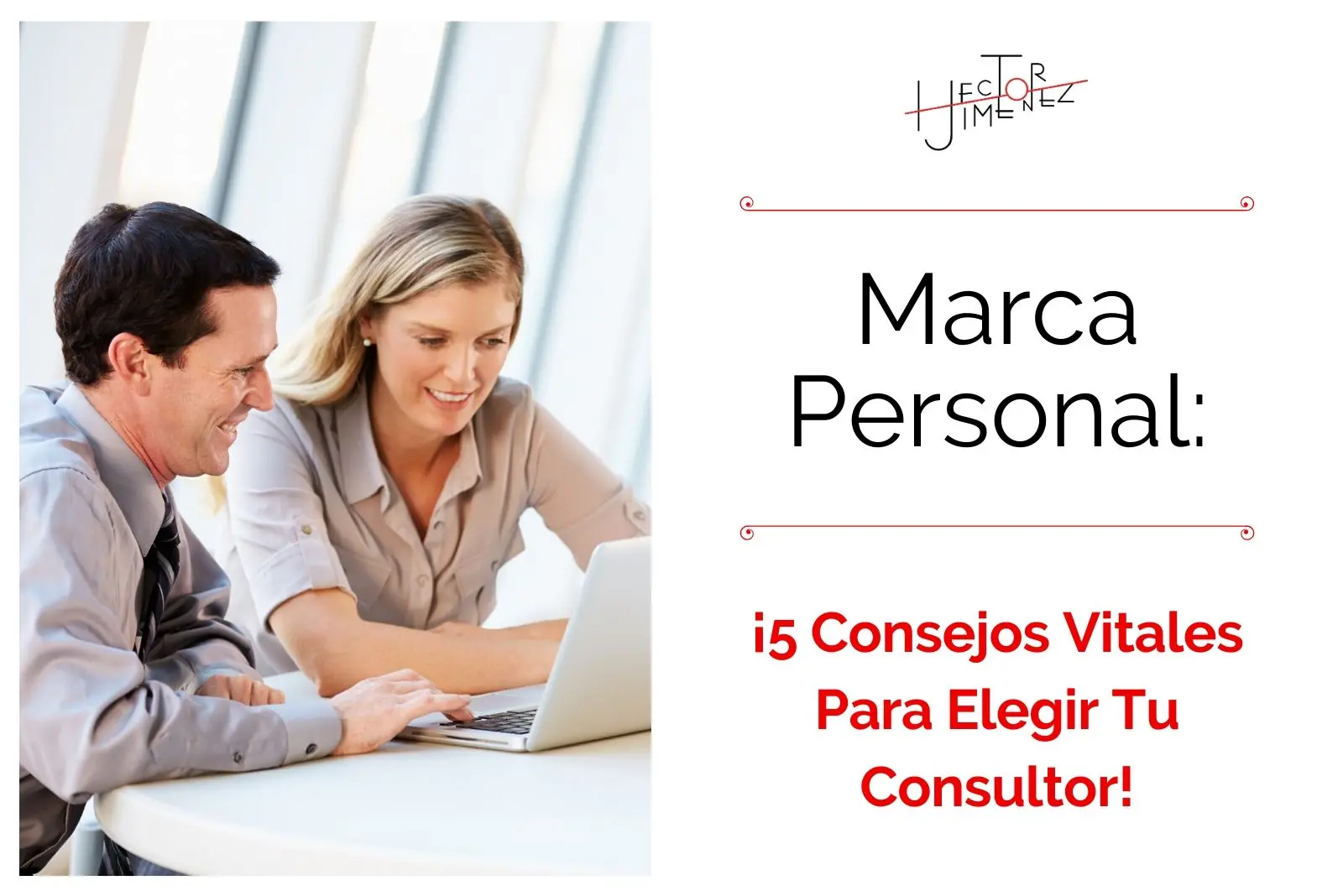 Héctor-Jimenez-Marca-personal-5-Consejos-Vitales-Para-Elegir-Tu-Consultor