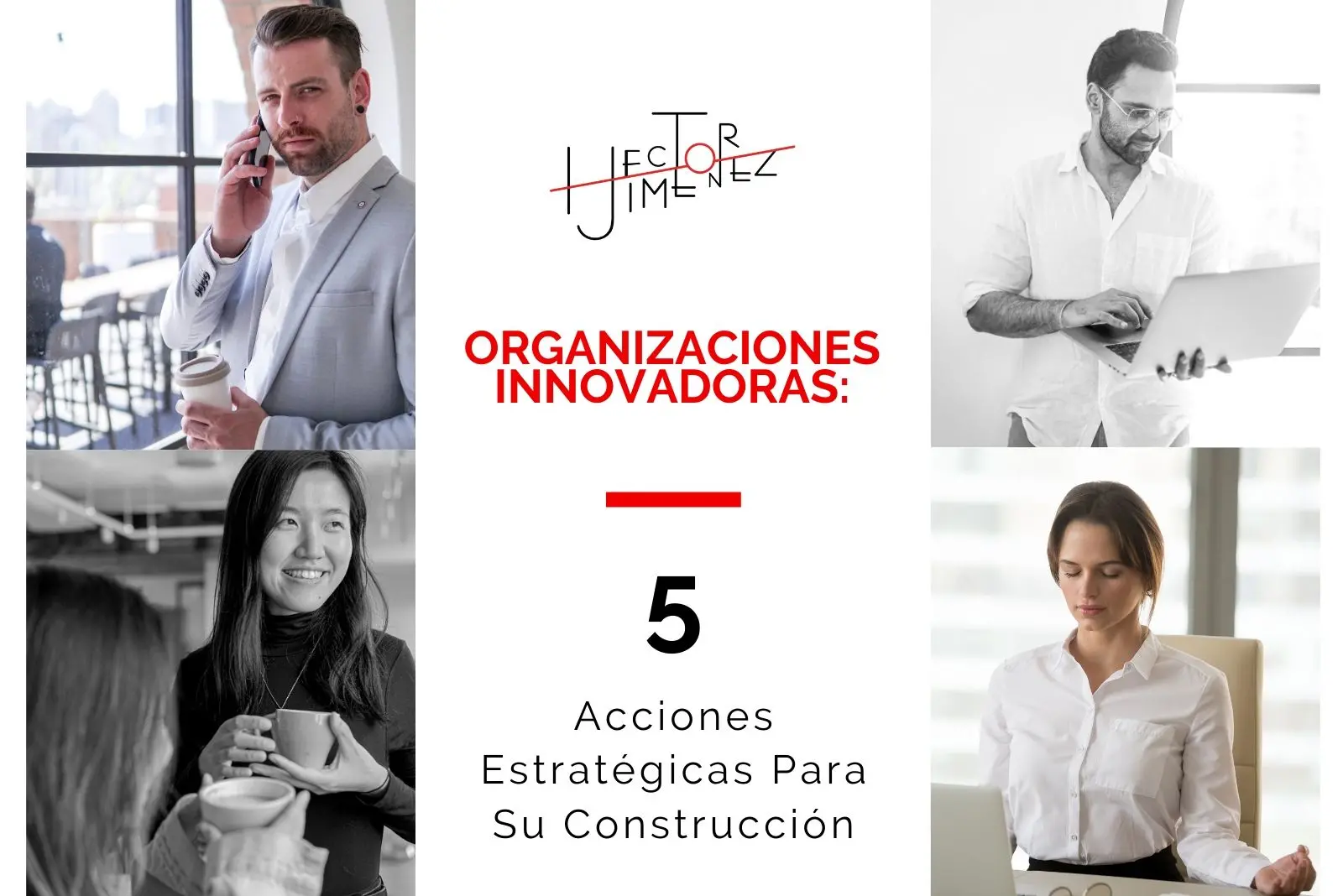 Hector-Jimenez-Organizaciones-Innovadoras_-5-Acciones-Estratégicas-Para-Su-Construcción