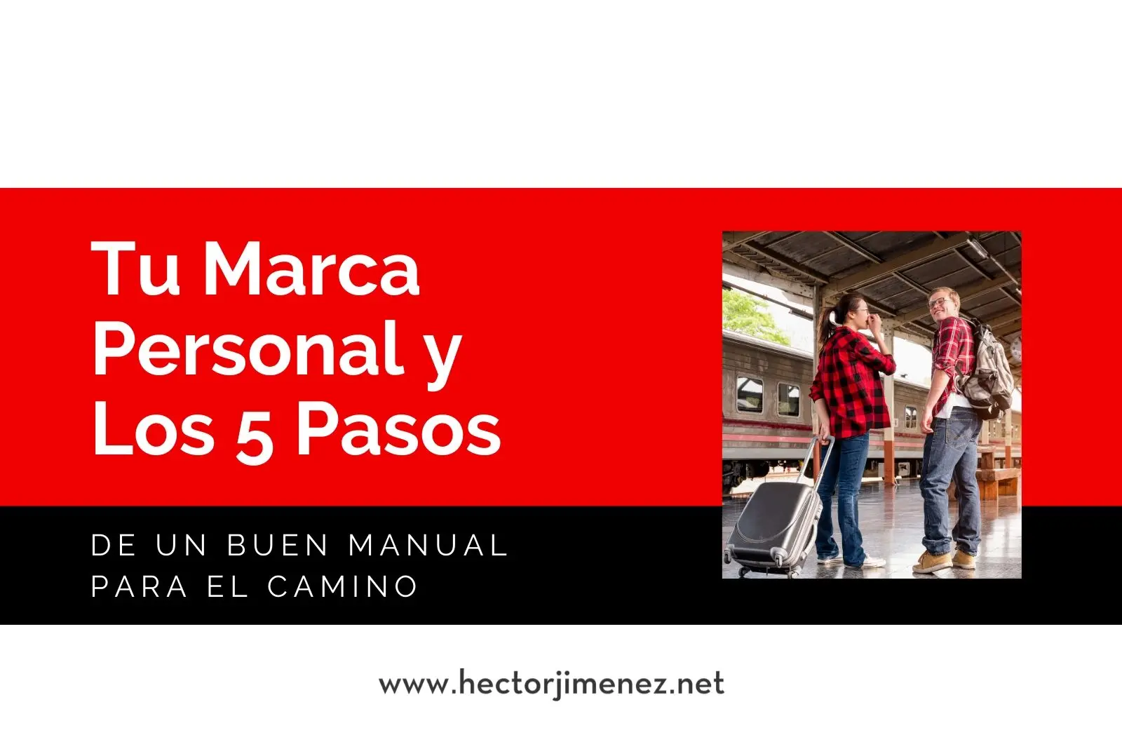 Hector-Jimenez-Tu-Marca-Personal-y-Los-5-Pasos-De-Un-Buen-Manual-Para-El-Camino
