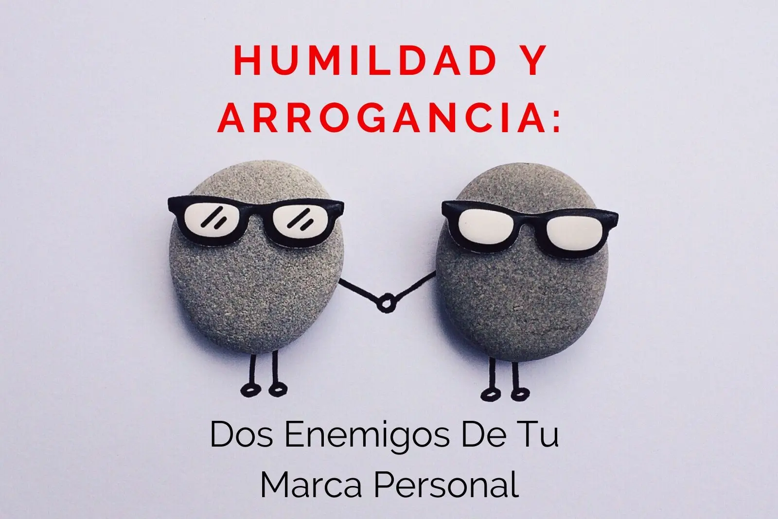 Hector-Jimenez-Humildad-y-Arrogancia-Dos-Enemigos-De-Tu-Marca-Personal