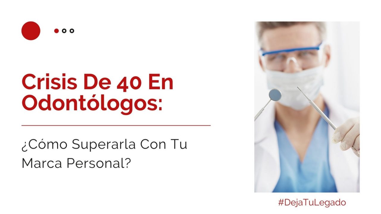 Hector-Jimenez-Crisis-De-40-En-Odontologos-Como-Superarla-Con-Tu-Marca-Personal-1-1280x720