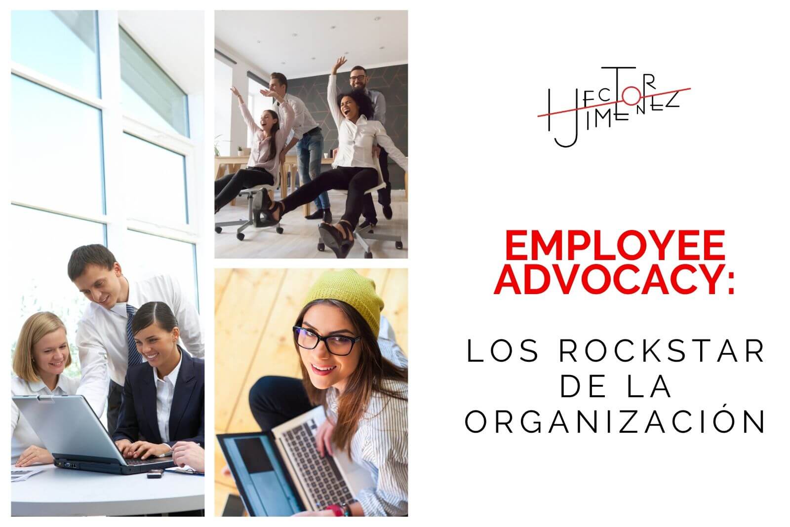 Hector-Jimenez-Employee-Advocacy_-Los-Rockstar-De-La-Organización-