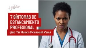 7 Síntomas De Estancamiento Profesional Que Tu Marca Personal Cura