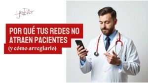 Por qué tus redes no atraen pacientes (y cómo arreglarlo) 1